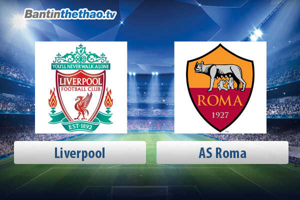 Link xem trực tiếp, link sopcast live stream Liverpool vs Roma đêm nay 25/4/2018 Bán kết Cúp C1